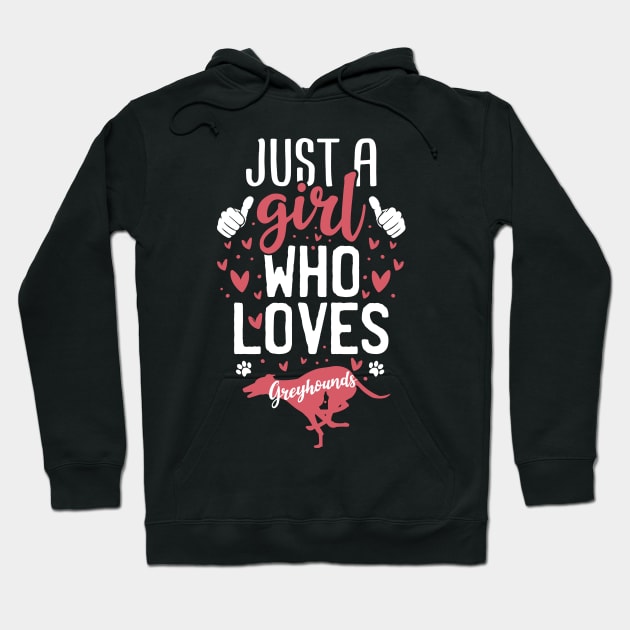 Just a Girl Who Loves Greyhounds Hoodie by Tesszero